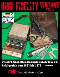 Vorderes Coverbild High Fidelity Vintage Teil 1: PHILIPS Cassetten Recorder EL 3300 & Co. - Erfolgreich von 1963 bis 1976