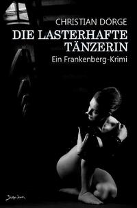 Vorderes Coverbild DIE LASTERHAFTE TÄNZERIN