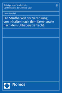 Vorderes Coverbild Die Strafbarkeit der Verlinkung von Inhalten nach dem Kern- sowie nach dem Urheberstrafrecht