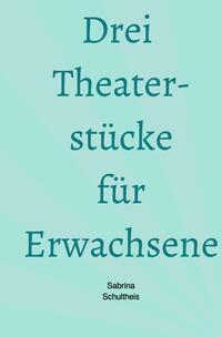 Vorderes Coverbild Drei Theaterstücke für Erwachsene