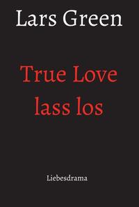 Vorderes Coverbild True Love lass los