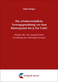 Vorderes Coverbild Die urheberrechtliche Vertragsgestaltung vor dem Hintergrund des § 32a UrhG