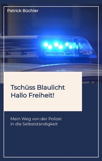 Vorderes Coverbild Tschüss Blaulicht - Hallo Freiheit!