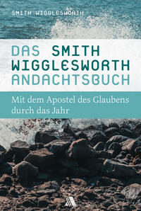 Vorderes Coverbild Das Smith-Wigglesworth-Andachtsbuch