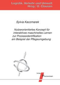 Vorderes Coverbild Nutzerorientiertes Konzept für interaktives maschinelles Lernen zur Prozessidentifikation am Beispiel der Pflegeumgebung