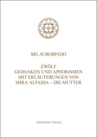 Vorderes Coverbild Zwölf Gedanken und Aphorismen mit Erläuterungen von Mira Alfassa - Die Mutter