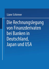 Vorderes Coverbild Die Rechnungslegung von Finanzderivaten bei Banken in Deutschland, Japan und USA