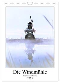 Vorderes Coverbild Die Windmühle - Eindrücke und Momente (Wandkalender 2025 DIN A4 hoch), CALVENDO Monatskalender