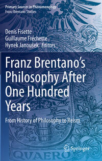 Vorderes Coverbild Franz Brentano’s Philosophy After One Hundred Years