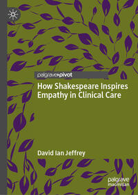 Vorderes Coverbild How Shakespeare Inspires Empathy in Clinical Care
