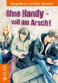 Vorderes Coverbild Ohne Handy voll am Arsch