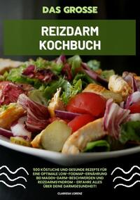 Vorderes Coverbild Das große Reizdarm Kochbuch: 500 köstliche und gesunde Rezepte für eine optimale LOW-FODMAP-Ernährung bei Magen-Darm-Beschwerden und Reizdarmsyndrom - Erfahre alles über deine Darmgesundheit!
