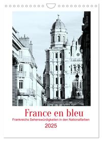 Vorderes Coverbild France en bleu - Frankreichs Sehenswürdigkeiten in den Nationalfarben (Wandkalender 2025 DIN A4 hoch), CALVENDO Monatskalender