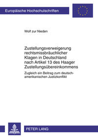 Vorderes Coverbild Zustellungsverweigerung rechtsmissbräuchlicher Klagen in Deutschland nach Artikel 13 des Haager Zustellungsübereinkommens