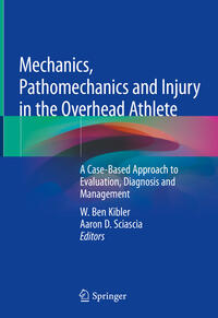 Vorderes Coverbild Mechanics, Pathomechanics and Injury in the Overhead Athlete