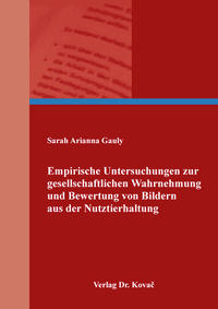 Vorderes Coverbild Empirische Untersuchungen zur gesellschaftlichen Wahrnehmung und Bewertung von Bildern aus der Nutztierhaltung