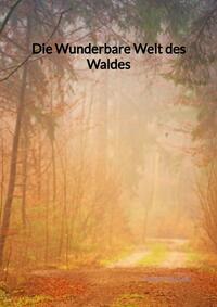 Vorderes Coverbild Die Wunderbare Welt des Waldes