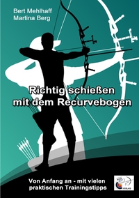 Vorderes Coverbild Richtig schießen mit dem Recurvebogen