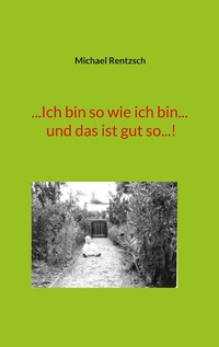 Vorderes Coverbild ...Ich bin so wie ich bin... und das ist gut so...!