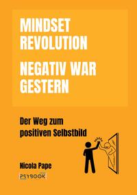 Vorderes Coverbild Mindset Revolution - Negativ war gestern / wissenschaftlich fundierter Ratgeber