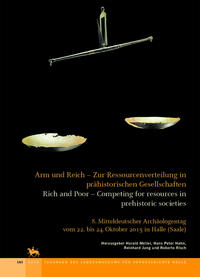 Vorderes Coverbild Arm und Reich - Zur Ressourcenverteilung in prähistorischen Gesellschaften /Rich and Poor - Competing for resources in prehistoric societies (Tagungen des Landesmuseums für Vorgeschichte Halle 14)