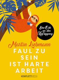 Vorderes Coverbild Faul zu sein ist harte Arbeit