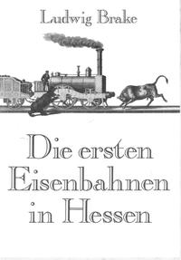 Vorderes Coverbild Die ersten Eisenbahnen in Hessen