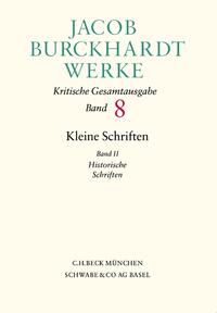 Vorderes Coverbild Jacob Burckhardt Werke Bd. 8: Kleine Schriften II