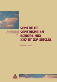 Vorderes Coverbild Centre et centrisme en Europe aux XIX e et XX e siècles