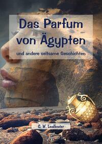 Vorderes Coverbild Das Parfum von Ägypten und andere seltsame Geschichten