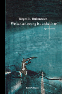 Vorderes Coverbild Weltanschauung ist unheilbar
