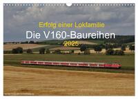 Vorderes Coverbild Erfolg einer Lokfamilie - Die V160-Baureihen (Wandkalender 2025 DIN A3 quer), CALVENDO Monatskalender