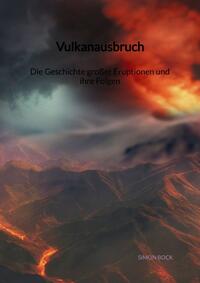 Vorderes Coverbild Vulkanausbruch - Die Geschichte großer Eruptionen und ihre Folgen