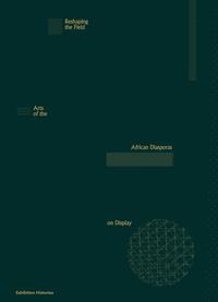 Vorderes Coverbild Reshaping the Field: Arts of the African Diasporas on Display. Exhibition Histories 13