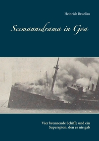 Vorderes Coverbild Seemannsdrama in Goa - Vier brennende Schiffe und ein Superspion, den es nie gab