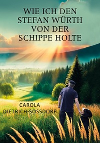 Vorderes Coverbild Wie ich den Stefan Würth von der Schippe holte