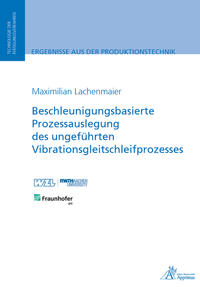 Vorderes Coverbild Beschleunigungsbasierte Prozessauslegung des ungeführten Vibrationsgleitschleifprozesses