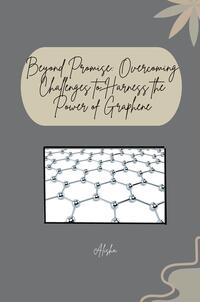 Vorderes Coverbild Beyond Promise: Overcoming Challenges to Harness the Power of Graphene