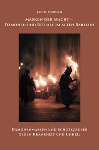 Vorderes Coverbild Masken der Macht – Dämonen und Rituale im alten Babylon