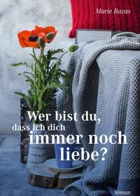 Vorderes Coverbild Wer bist du, dass ich dich immer noch liebe