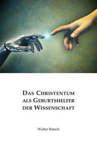 Vorderes Coverbild Das Christentum als Geburtshelfer der Wissenschaft