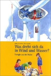Vorderes Coverbild Was dreht sich da in Wind und Wasser?