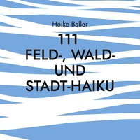 Vorderes Coverbild 111 Feld-, Wald- und Stadt-Haiku
