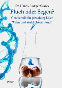Vorderes Coverbild Fluch oder Segen? - Gentechnik für (absolute) Laien