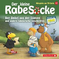 Vorderes Coverbild Der Onkel aus der Südsee, Der große Streichewettbewerb, Rollentausch, Der Schatzkistentag (Der kleine Rabe Socke - Hörspiele zur TV Serie 17)