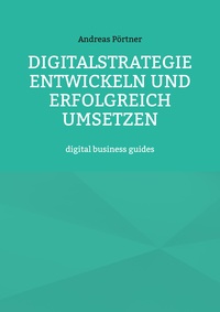 Vorderes Coverbild Digitalstrategie entwickeln und erfolgreich umsetzen