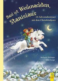 Vorderes Coverbild Bald ist Weihnachten, Stanislaus - 24 Adventabenteuer mit dem Christkindpony