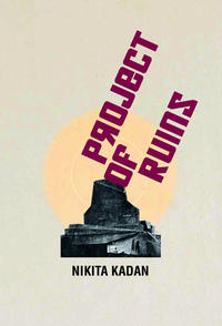 Vorderes Coverbild Nikita Kadan. Projects of Ruins