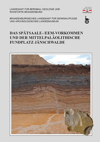 Vorderes Coverbild Das Spätsaale-/Eem-Vorkommen und der mittelpaläolithische Fundplatz Jänschwalde