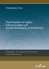 Vorderes Coverbild The Freedom of Lights: Edmond Jabès and Jewish Philosophy of Modernity
